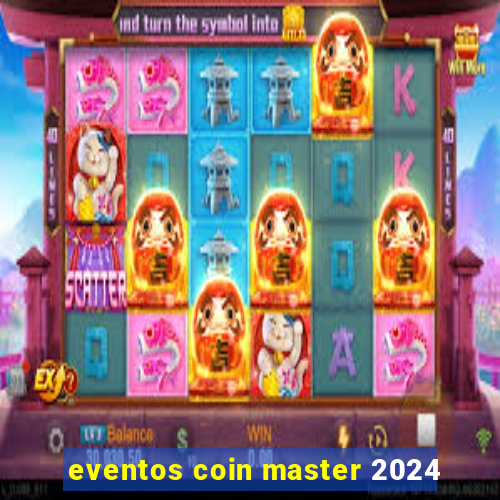 eventos coin master 2024